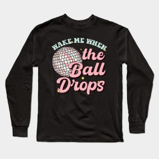 Wake Me When The Ball Drops Long Sleeve T-Shirt